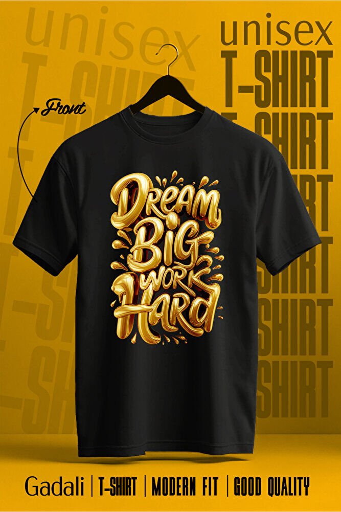 Unisex Dream Big Work hard Baskılı Günlük T-Shirt
