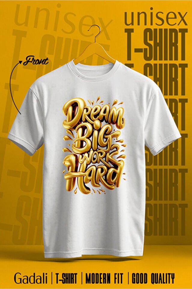 Unisex Dream Big Work hard Baskılı Günlük T-Shirt